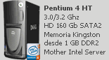 Servidores Dedicados: Pentium 4 HT 3.0/3.2 Ghz - HD 160 Gb SATA2 - Memoria RAM Kingston desde 1 GB DDR2 - Mother Intel Server